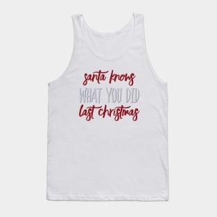 Santa knows what you did last Christmas Tank Top